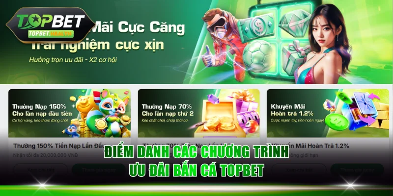 Điểm danh các chương trình ưu đãi bắn cá TOPBET